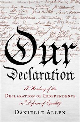 Our Declaration A Reading of the Declaration of Independence in Defense of Equali  9780871406903 Front Cover