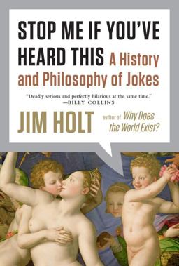 Stop Me If You've Heard This A History and Philosophy of Jokes  9780871407207 Front Cover