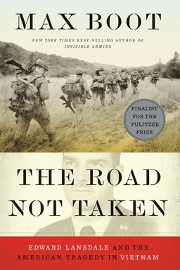 Road Not Taken Edward Lansdale and the American Tragedy in Vietnam  9780871409416 Front Cover
