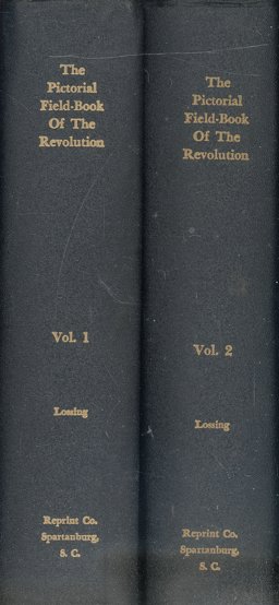 Pictorial Field-Book of the Revolution: or Illustrations, by Pen and Pencil, of the History, Biography, Scenery, Relics, and Traditions of the War for Independence