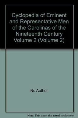 Cyclopedia of Eminent and Representative Men of the Carolinas of the Nineteenth Century, North Carolina