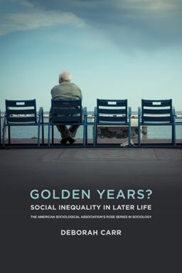 Golden Years? Social Inequality in Later Life  9780871540348 Front Cover