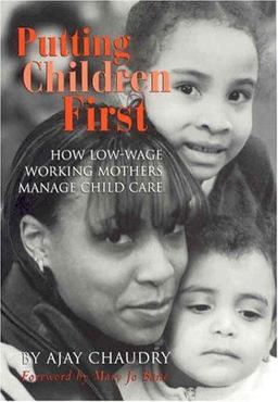 Putting Children First How Low-Wage Working Mothers Manage Child Care  9780871541710 Front Cover