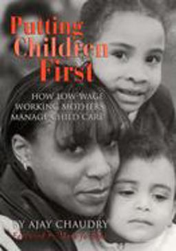 Putting Children First How Low-Wage Working Mothers Manage Child Care  9780871541727 Front Cover