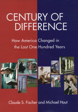 Century of Difference How America Changed in the Last One Hundred Years  9780871543684 Front Cover