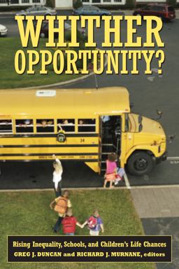 Whither Opportunity? Rising Inequality, Schools, and Children's Life Chances  9780871543721 Front Cover