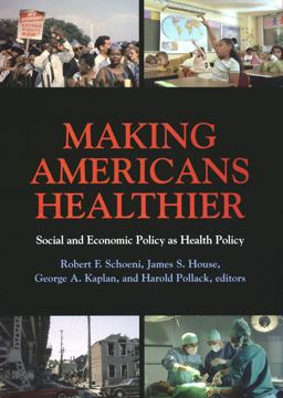 Making Americans Healthier Social and Economic Policy as Health Policy  9780871547484 Front Cover