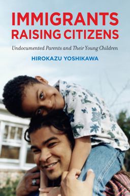 Immigrants Raising Citizens Undocumented Parents and Their Children  9780871549716 Front Cover