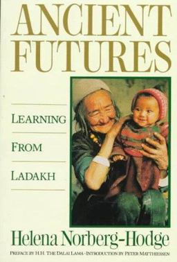 Ancient Futures Lessons from Ladakh for a Globalizing World  9780871566430 Front Cover