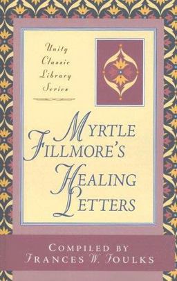 Myrtle Fillmore's Healing Letters