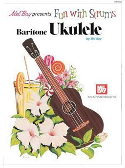 Mel Bay Presents Fun with Strums Baritone Ukulele  9780871664716 Front Cover