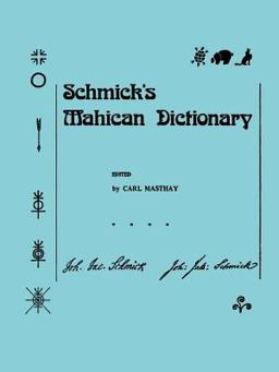 Schmick's Mahican Dictionary With a Mahican Historical Phonology, Memoirs, American Philosophical Society (vol. 197)  9780871691972 Front Cover