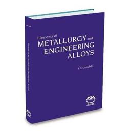 Elements of Metallurgy and Engineering Alloys  9780871708670 Front Cover