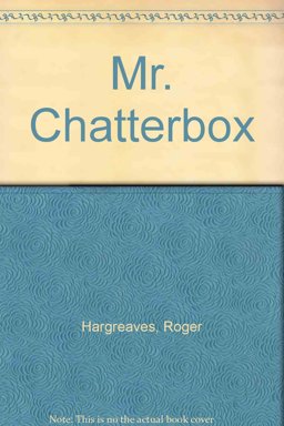 Mr. Chatterbox