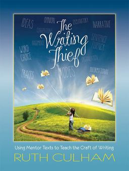 The Writing Thief: Using Mentor Texts to Teach the Craft of Writing  9780872070998 Front Cover