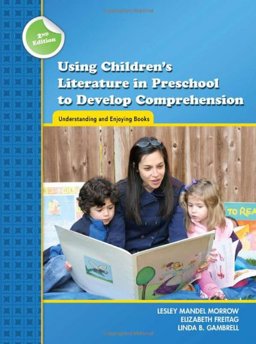 Using Children's Literature in Preschool to Develop Comprehension Understanding and Enjoying Books 2nd 9780872074743 Front Cover