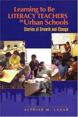 Learning to Be Literacy Teachers in Urban Schools Stories of Growth and Change  9780872075429 Front Cover