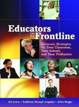 Educators on the Frontline Advocacy Strategies for Your Classroom, Your School, and Your Profession  9780872075542 Front Cover