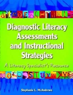 Diagnostic Literacy Assessments and Instructional Strategies A Literacy Specialist's Resource  9780872076082 Front Cover