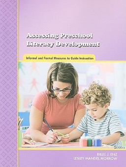 Assessing Preschool Literacy Development Informal and Formal Measures to Guide Instruction  9780872076907 Front Cover