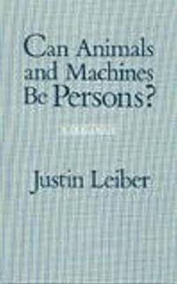 Can Animals and Machines Be Persons? A Dialogue  9780872200036 Front Cover
