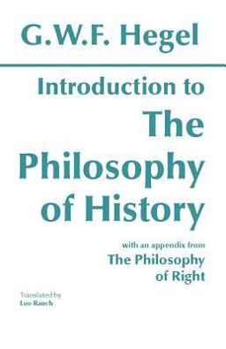 Introduction to the Philosophy of History With Selections from the Philosophy of Right  9780872200562 Front Cover