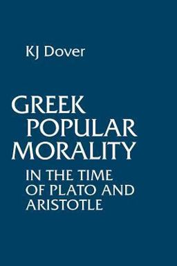 Greek Popular Morality in the Time of Plato and Aristotle  9780872202450 Front Cover