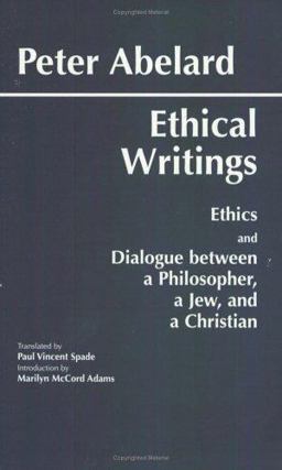 Abelard: Ethical Writings 1st 1995 9780872203228 Front Cover