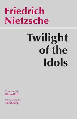 Twilight of the Idols Or How to Philosophize with a Hammer  9780872203549 Front Cover