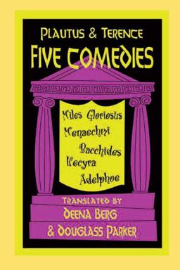 Five Comedies Bacchides, Menaechmi, Miles Gloriosus, Hecyra, and Adelphoe  9780872203624 Front Cover