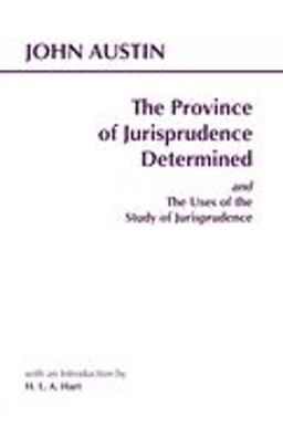 The Province of Jurisprudence - Determined and the Uses of the Study of Jurisprudence