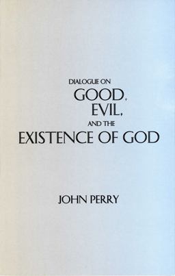 Dialogue on Good, Evil, and the Existence of God