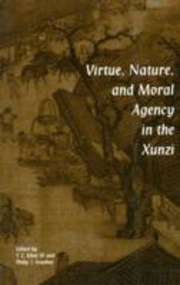 Virtue, Nature, and Moral Agency in the Xunzi  9780872205222 Front Cover