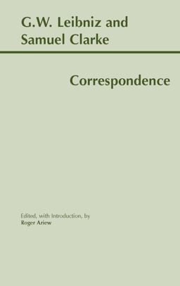 Leibniz and Clarke: Correspondence  9780872205246 Front Cover