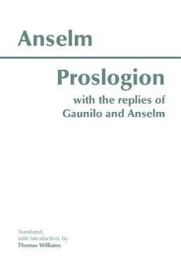Proslogion With the Replies of Gaunilo and Anselm  9780872205659 Front Cover