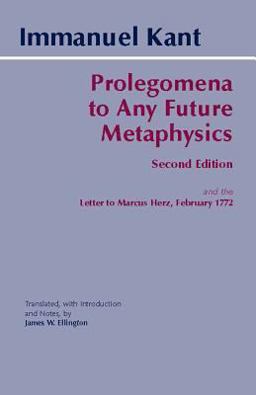 Prolegomena to Any Future Metaphysics And the Letter to Marcus Herz, February 1772 2nd 9780872205932 Front Cover