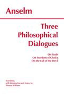 Three Philosophical Dialogues On Truth, on Freedom of Choice, on the Fall of the Devil  9780872206113 Front Cover