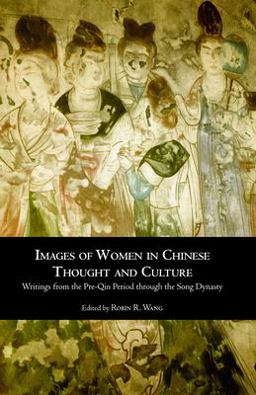 Images of Women in Chinese Thought and Culture Writings from the Pre-Qin Period Through the Song Dynasty  9780872206519 Front Cover