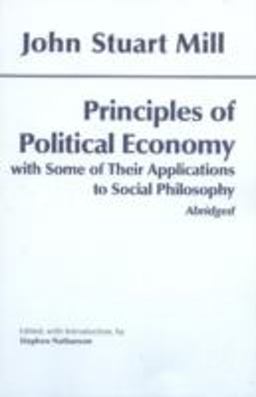 Principles of Political Economy: with Some of Their Applications to Social Philosophy Abridged  9780872207134 Front Cover