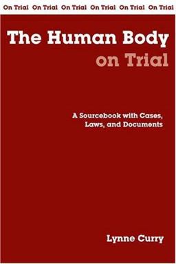 Human Body on Trial A Handbook with Cases, Laws, and Documents  9780872207387 Front Cover