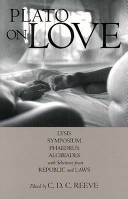 Plato on Love Lysis, Symposium, Phaedrus, Alcibiades, with Selections from Republic and Laws  9780872207882 Front Cover