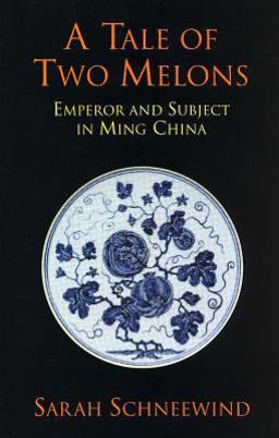 Tale of Two Melons Emperor and Subject in Ming China  9780872208247 Front Cover