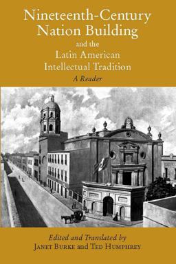 Nineteenth-Century Nation Building and the Latin American Intellectual Tradition  9780872208377 Front Cover