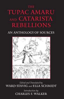 Tupac Amaru and Catarista Rebellions An Anthology of Sources  9780872208452 Front Cover