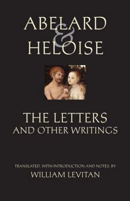 Abelard and Heloise: the Letters and Other Writings Selected Songs and Poems Translated by Stanley Lombardo and by Barbara Thorburn  9780872208766 Front Cover