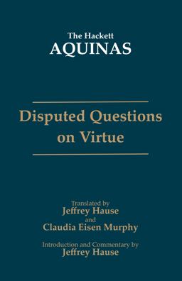 Quaestio Disputata de Virtutibus in Communi and Quaestio Disputata de Virtutibus Cardinalibus  9780872209251 Front Cover