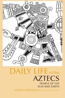 Daily Life of the Aztecs People of the Sun and Earth  9780872209336 Front Cover