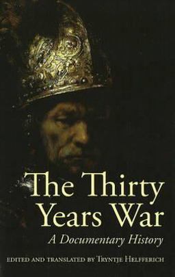 Thirty Years War A Documentary History  9780872209404 Front Cover