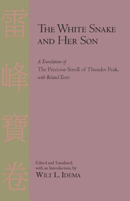 White Snake and Her Son A Translation of the Precious Scroll of Thunder Peak, with Related Texts  9780872209954 Front Cover