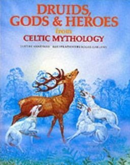 Druids, Gods and Heroes from Celtic Mythology